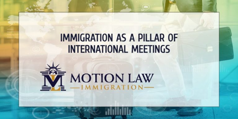 Immigration As A Pillar Of International Meetings Motion Law Immigration