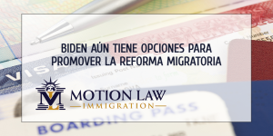 Biden Aún Tiene Opciones Para Promover La Reforma Migratoria | Motion ...