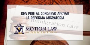 DHS pide la aprobación de proyectos de ley de inmigración