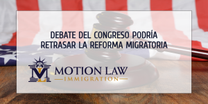 Diferentes opiniones en el Congreso podrían retrasar la reforma migratoria necesaria