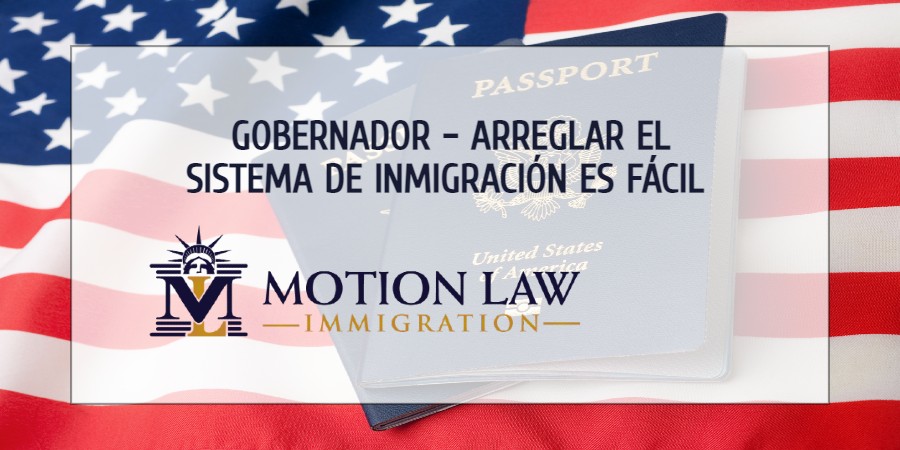 Gobernador – Arreglar El Sistema De Inmigración Es Fácil | Motion Law ...