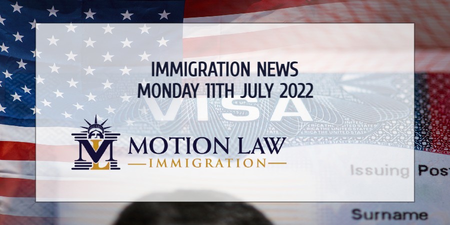 Learn About the Immigration News 07/11/2022