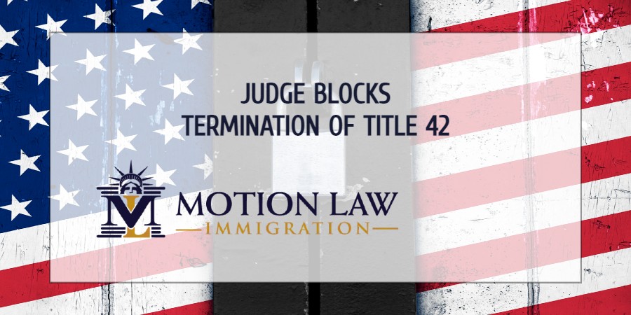 Judge Blocks Termination of Title 42 | Motion Law Immigration