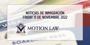 Últimas Noticias de Inmigración 11/11/22