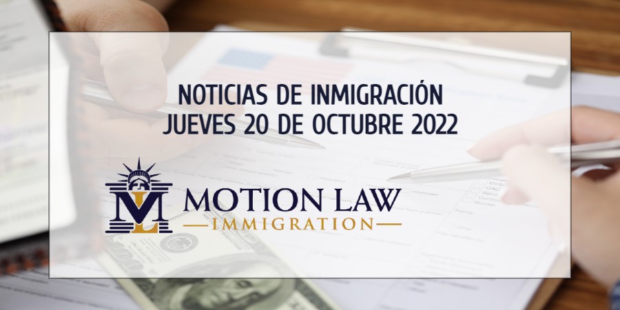 Su Resumen de Noticias de Inmigración del 20 de Octubre del 2022