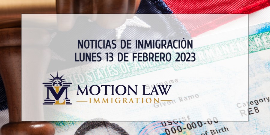 Últimas Noticias de Inmigración 02/13/23