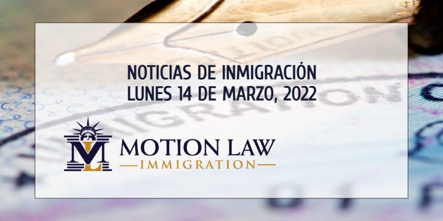 Últimas Noticias de Inmigración 03/14/22