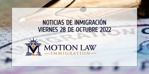 Últimas Noticias de Inmigración 10/28/22