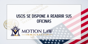 USCIS abre sus oficinas el 4 de junio de nuevo