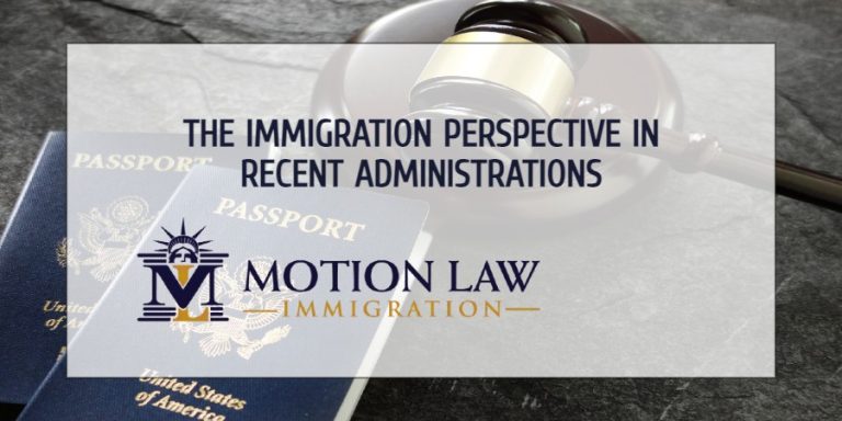 The Immigration Perspective In Recent Administrations | Motion Law ...